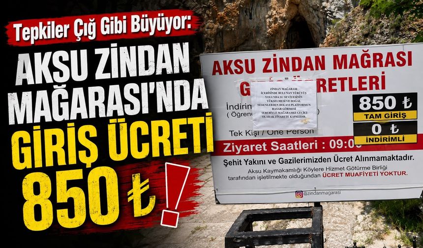 Aksu Zindan Mağarası’nda Giriş Ücreti 850 ₺ Tartışması