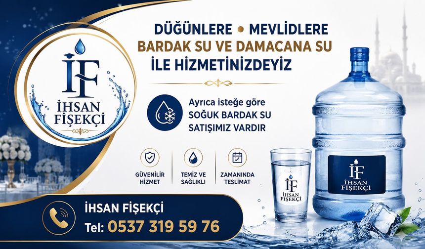 İhsan Fişekçi’den Düğün ve Mevlit Organizasyonlarına Güvenilir Su Hizmeti