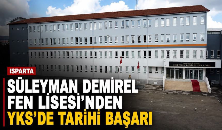 Isparta Süleyman Demirel Fen Lisesi’nden YKS’de Tarihi Başarı